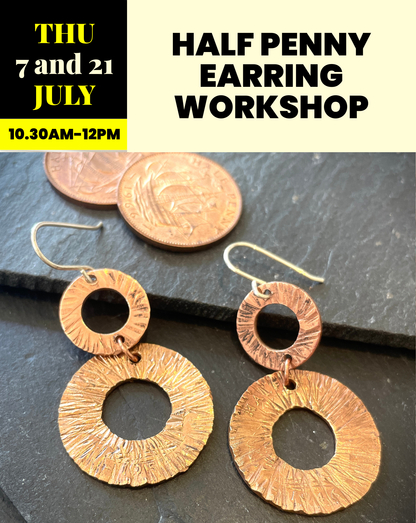 Half Penny Earring Workshop | 7th and 21st July