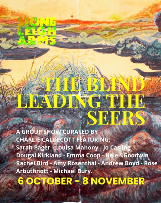OCTOBER/NOVEMBER | CURATED GROUP SHOW | The Blind Leading the Seers